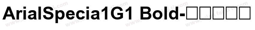 ArialSpecia1G1 Bold字体转换